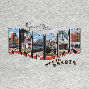 Greetings from Mandan North Dakota T-Shirt